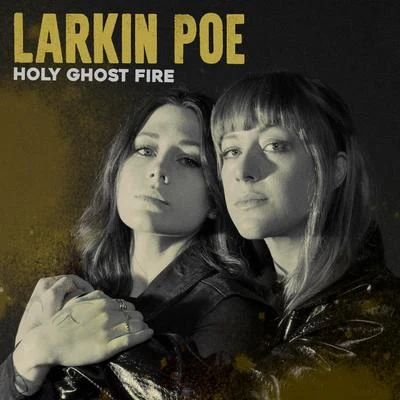 Holy Ghost Fire 专辑 Larkin Poe