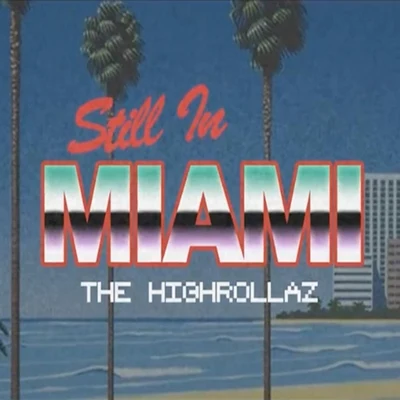 Still in Miami 專輯 High Rollaz