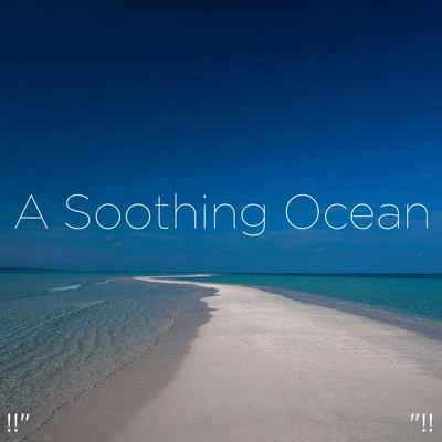 !!" A Soothing Ocean "!! 專輯 Ocean Waves for Sleep/Ocean Sounds