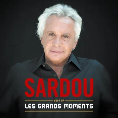 Michel Sardou Les grands moments - Best Of