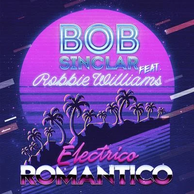 Robbie Williams/Bob Sinclar Electrico Romantico