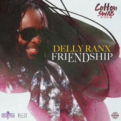 Friendship (Cotton Swab Riddim) 专辑 Delly Ranx