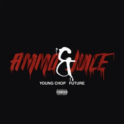 Ammo & Juice 專輯 Future/Gucci Mane/Hyde/K.E. On The Track/Scotty Drippin