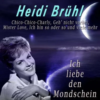 Ich liebe den Mondschein 專輯 Mona Baptiste/Günter Gollasch/Heidi Brühl/Erhard Juza/Berlin Radio Dance Orchestra