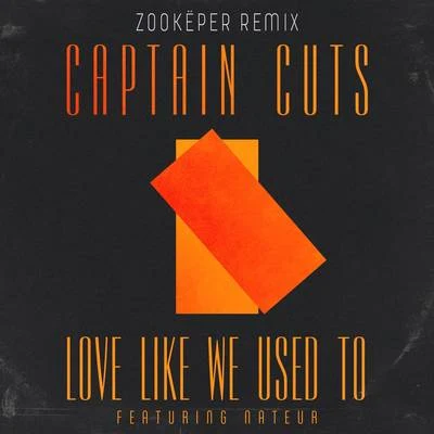 Love Like We Used To (Zookëper Remix) 專輯 Captain Cuts/Felix Jaehn/NOTD