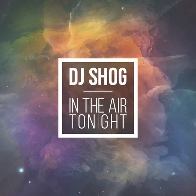 In the Air Tonight 專輯 DJ Shog