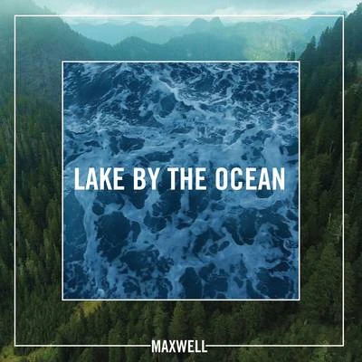 Lake By the Ocean 專輯 Maxwell