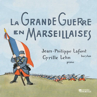 Jean-Philippe LafontDanish National ChoirDanish National Symphony OrchestraThomas Dausgaard La Grande Guerre en Marseillaises