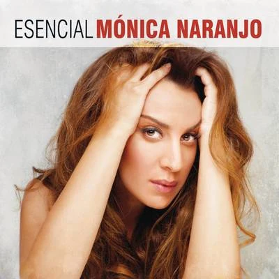 Esencial Monica Naranjo 专辑 Mónica Naranjo