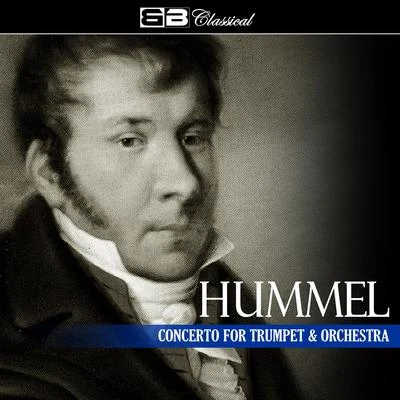 Johann Nepomuk HummelMark NeumannEn-Chi Anna Ho Hummel Concerto for Trumpet and Orchestra (Single)