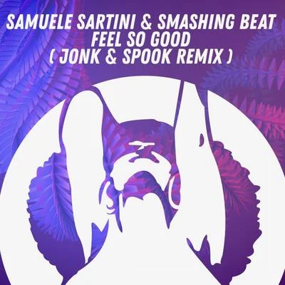 Feel so Good (Radio Mix) 專輯 Jonk & Spook/Samuele Sartini