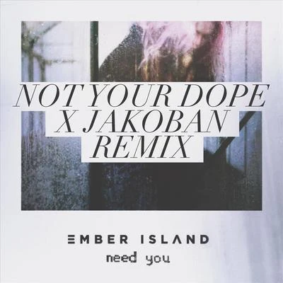 Need You (Not Your X Jakoban Remix) 专辑 Mia Vaile/Not Your Dope