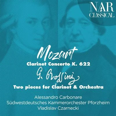 Mozart: Clarinet Concerto K. 622 - Rossini: Two Pieces for Clarinet & Orchestra 專輯 Vladislav Czarnecki