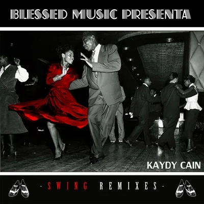 Kaydy Cain Swing (Remixes)