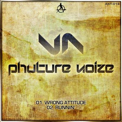 Wrong Attitude 專輯 Phuture Noize