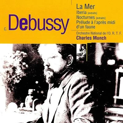 Debussy: La mer, Ibéria, Nocturnes & Prélude à laprès-midi dun faune 專輯 Charles Munch