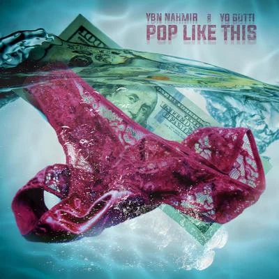 Pop Like This (feat. Yo Gotti) 專輯 Joseph Black/KyleYouMadeThat/YBN Nahmir/YB Redencion