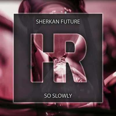 So Slowly 专辑 Sherkan Future/High Zombie/BAINBRIDGE/Quintino & Blasterjaxx