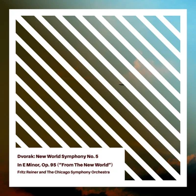 Dvorak: Symphony No. 9, in E Minor, Op. 95 ("From The New World") 專輯 The Chicago Symphony Orchestra