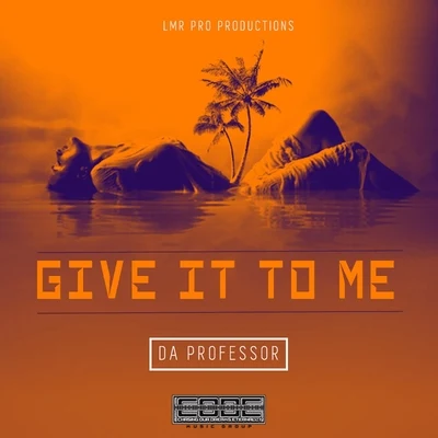 Give It To Me - Single 專輯 Da Professor