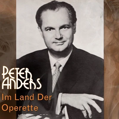 Im Land Der Operette 專輯 Berlin (Deutsche Oper)/Norbert Schultze/Orchester des Deutschen Opernhauses/Peter Anders