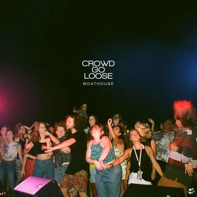 Crowd Go Loose 專輯 BoatHouse