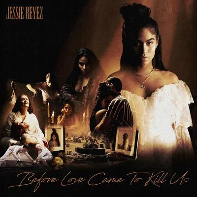 BEFORE LOVE CAME TO KILL US (Deluxe) 專輯 Jessie Reyez/Junia-T