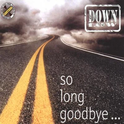 So Long Goodbye... 專輯 Down Low