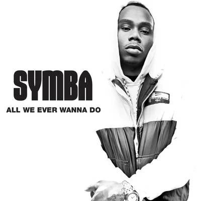 All We Ever Wanna Do 專輯 SYMBA