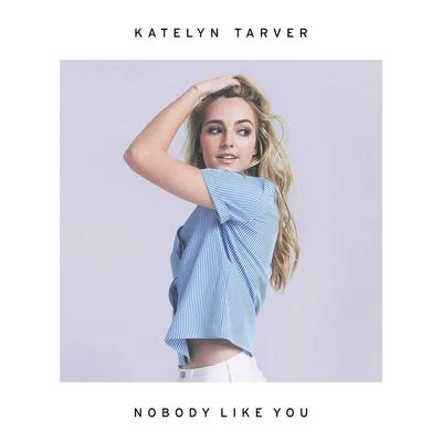 Katelyn Tarver Nobody Like You