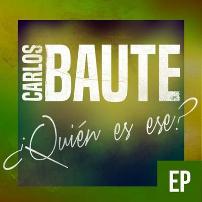 ¿ Quién es ese? (feat. Maite Perroni) [EP] 專輯 Carlos Baute