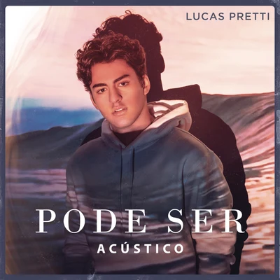 Pode Ser (Acústico) 專輯 Sophia Stedile/Lucas Pretti