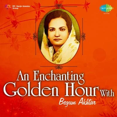 An Enchanting Golden Hour With Begum Akhtar 专辑 Begum Akhtar