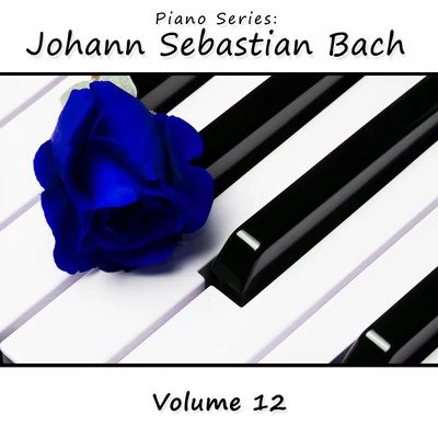 Piano Series: Johann Sebastian Bach, Vol. 12 專輯 James Wright Webber