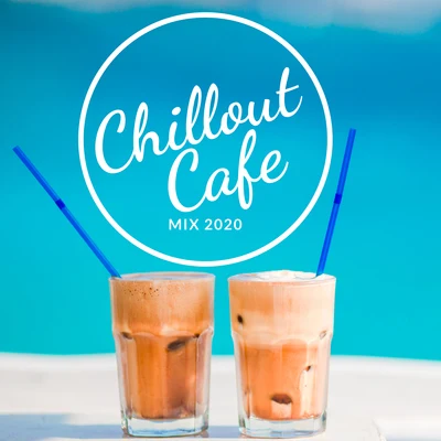 Chillout Cafe Mix 2020 專輯 CHILLOUT/Inspiring Chillout Music Paradise/Chillout Music Masters