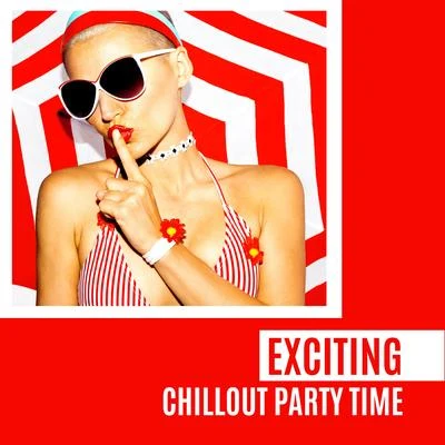 Exciting Chillout Party Time 專輯 Bossa Chill Out/Deep Chillout Music Masters/Beautiful Sunset Beach Chillout Music Collection