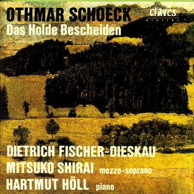 Dietrich Fischer-Dieskau Schoeck: Das Holde Bescheiden, Op. 62, Lieder und Gesänge nach Gedichten von Eduard Mörike