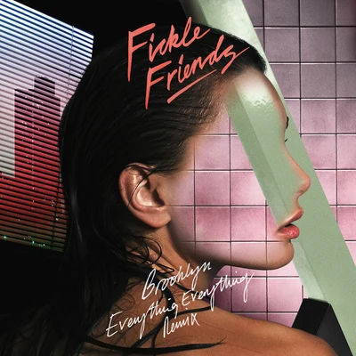 Brooklyn (Everything Everything Remix) 专辑 Fickle Friends