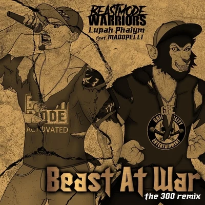 Beast at War (The 300 Remix) [feat. Madopelli] 專輯 LuPah PHAiYM/Ot da Detonator/Slyzwicked