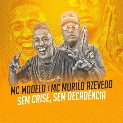 Sem Crise, Sem Decadência 专辑 Mc PLK/MC Modelo