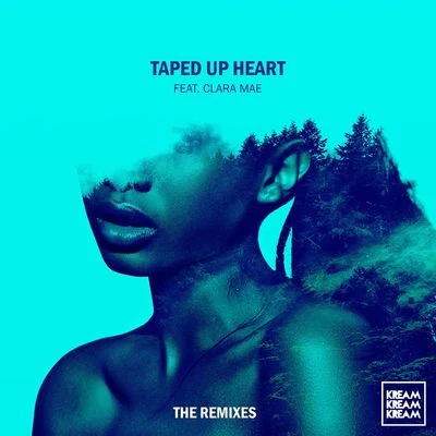 Taped Up Heart (feat. Clara Mae) [The Remixes] 專輯 Kheis/KREAM/Isma