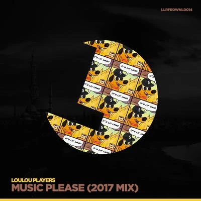 Loulou PlayersAnte Perry Music Please (2017 Mix)