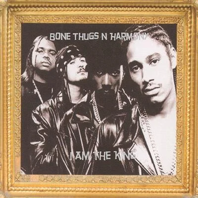 I Am the King 專輯 Bone thugs-n-harmony/Bizzy Bone/Layzie Bone