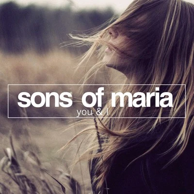 Sons Of Maria You & I