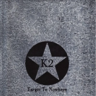 Target To Nowhere 专辑 K2