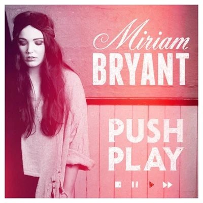 Push Play (Remixes) 专辑 Miriam Bryant