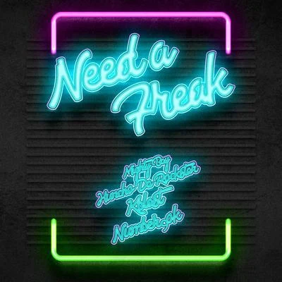 Need A Freak (feat. Huncho Da Rockstar, K.Blasst, Number9ok) 專輯 Mighty Bay/Number9ok/Huncho Da Rockstar/Kblast