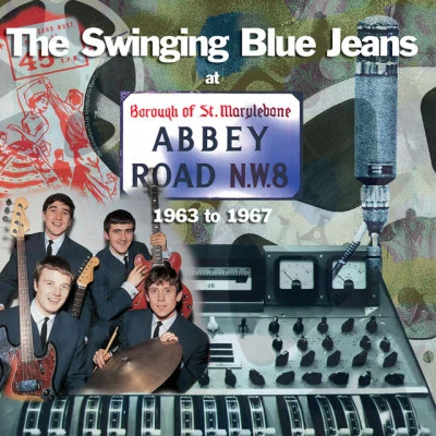 The Swinging Blue Jeans At Abbey Road: 1963 To 1967