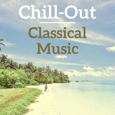 Chill Out Classical Music 專輯 Franz Liszt