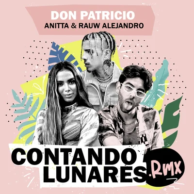 Contando Lunares (feat. Anitta & Rauw Alejandro) [Remix] 專輯 Don Patricio